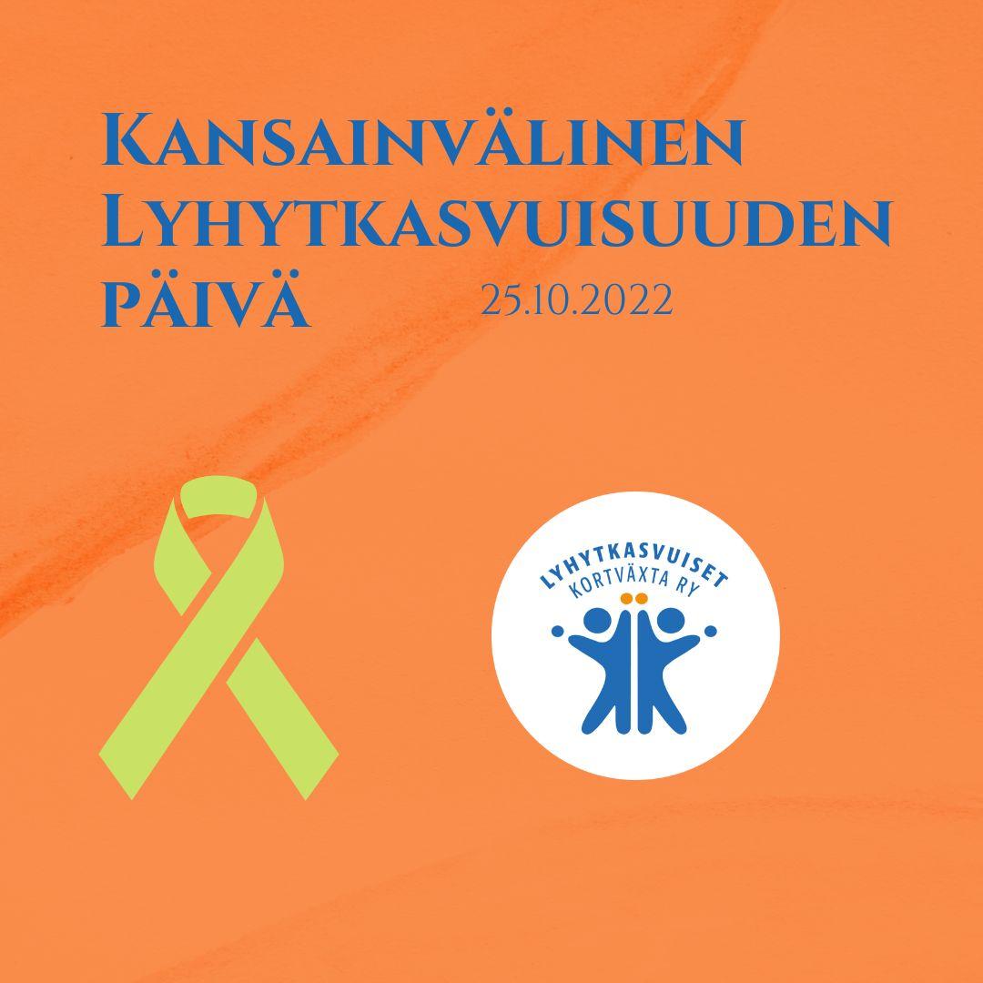 Kuvassa on oranssi tausta. Vasemmalla taustaa vasten on keltainen nauha ja oikealla Lyhytkasvuiset ry:n logo. Kuvan yläosassa sinisellä lukee Kansainvälinen Lyhytkasvuisuuden päivä 25.10.2022.